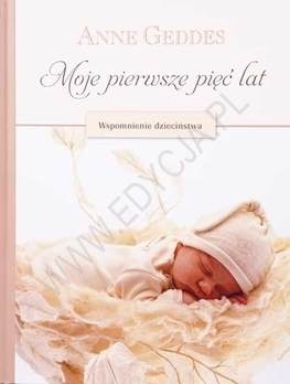 Moje Pierwsze 5 Lat - Anne Geddes