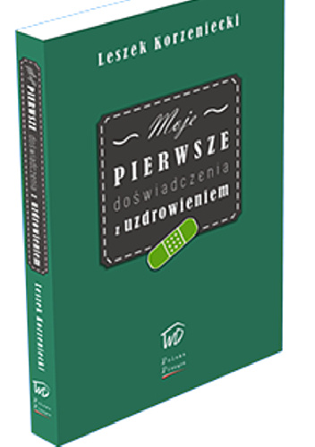 Moje pierwsze doświadczenia z uzdrowieniem - Leszek Korzeniecki