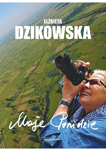 Moje Ponidzie - Elżbieta Dzikowska