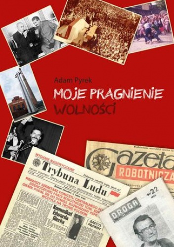 Moje pragnienie wolności - Pyrek Adam