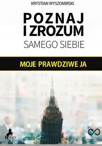 Moje prawdziwe JA - Poznaj i zrozum samego siebie - Wyszomirski Krystian