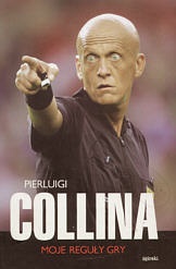 Moje reguły gry - Pierluigi Collina - Pierluigi Collina