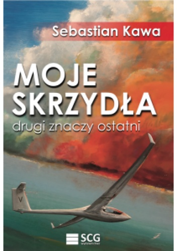 Moje Skrzydła. Drugi znaczy ostatni - Sebastian Kawa