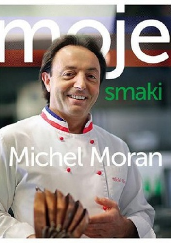 Moje smaki - Michel Moran