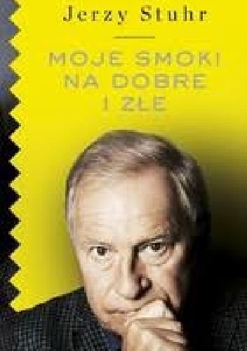 Moje smoki na dobre i złe - Jerzy Stuhr
