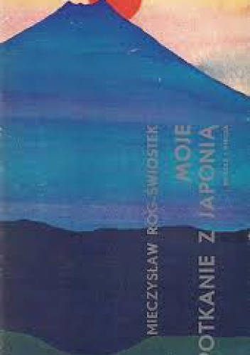 Moje spotkanie z Japonią - Mieczysław Róg-Świostek