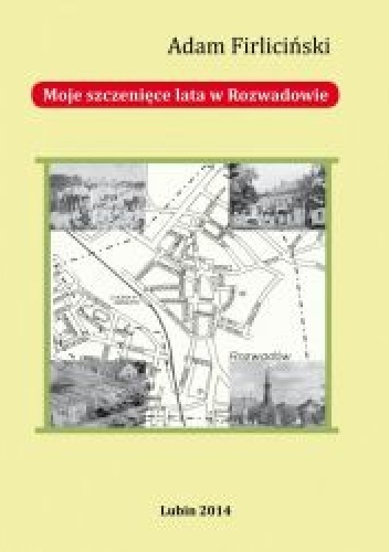 Moje szczenięce lata w Rozwadowie - Adam Firliciński