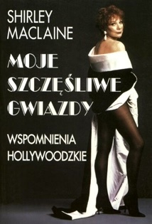 Moje szczęśliwe gwiazdy. Wspomnienia - Shirley MacLaine