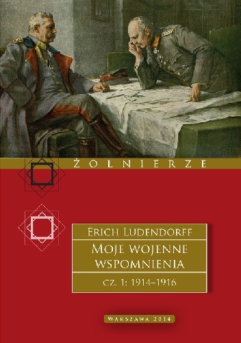 Moje wojenne wspomnienia cz. I 1914 - 1916 - Erich Ludendorff