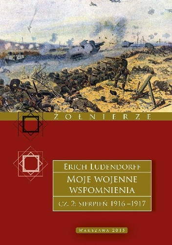 Moje wojenne wspomnienia cz. II 1917 - 1918 - Erich Ludendorff
