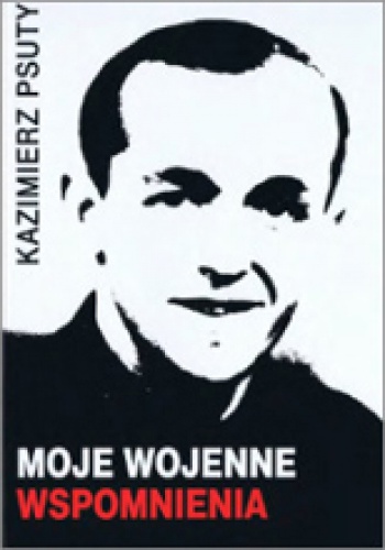 Moje wojenne wspomnienia - Kazimierz Psuty