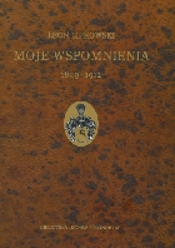 Moje wspomnienia 1849-1912 - Leon Lipkowski
