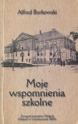 Moje wspomnienia szkolne - Alfred Borkowski