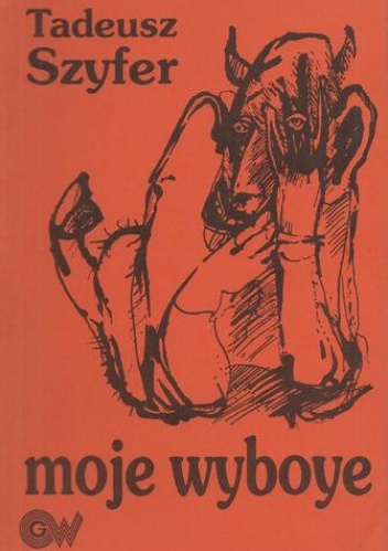 Moje wyboye, czyli prawdy małe dla dojrzałych - Tadeusz Szyfer