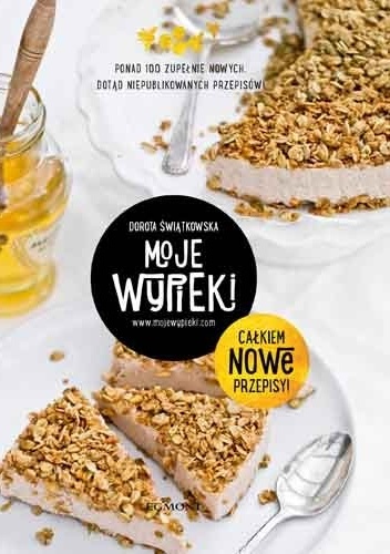 Moje wypieki. Całkiem nowe przepisy - Dorota Świątkowska