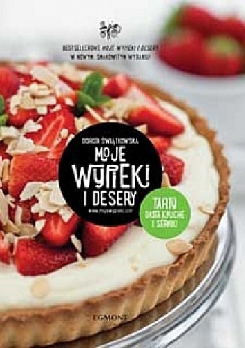 Moje wypieki i desery. Tarty, ciasta kruche i serniki - Dorota Świątkowska