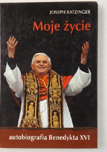 Moje życie. Autobiografia Benedykta XVI - Benedykt XVI