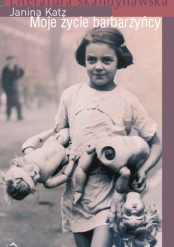 Moje życie barbarzyńcy - Janina Katz