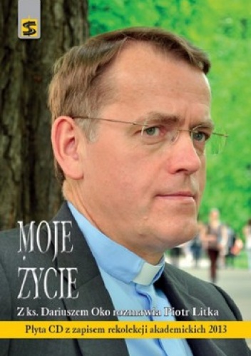 Moje życie + CD - Dariusz Oko, Piotr Litka
