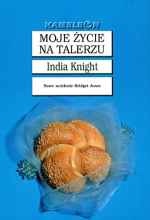 Moje życie na talerzu - India Knight