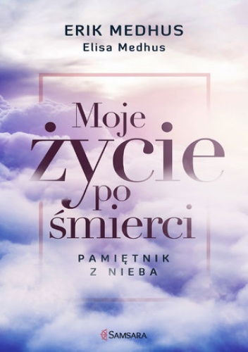Moje życie po śmierci. Pamiętnik z nieba - Elisa Medhus, Medhus Erik