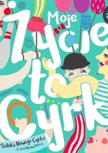 Moje Życie to Cyrk - Kamila Niewiadomska, Michał Niewiadomski