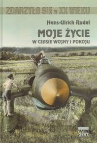 Moje życie w czasie wojny i pokoju - Hans-Ulrich Rudel