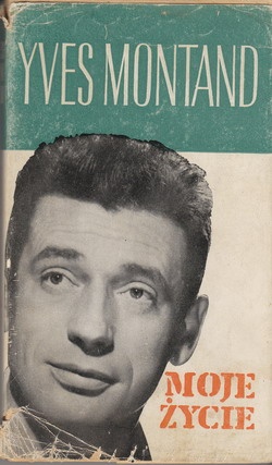 Moje życie. Yves Montand - Jean Denys