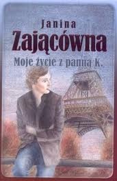 Moje życie z panną K. - Janina Zającówna