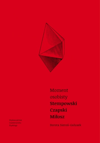 Moment osobisty. Stempowski, Czapski, Miłosz - Sieroń-Galusek Dorota