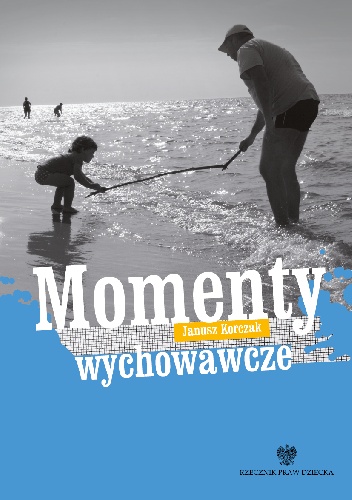 Momenty wychowawcze - Janusz Korczak