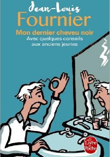 Mon dernier cheveu noir - Jean-Louis Fournier