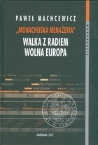 Monachijska menażeria Walka z Radiem Wolna Europa - Paweł Machcewicz