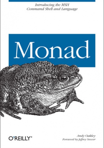 Monad (AKA PowerShell). Introducing the MSH Command Shell and Language - Oakley Andy