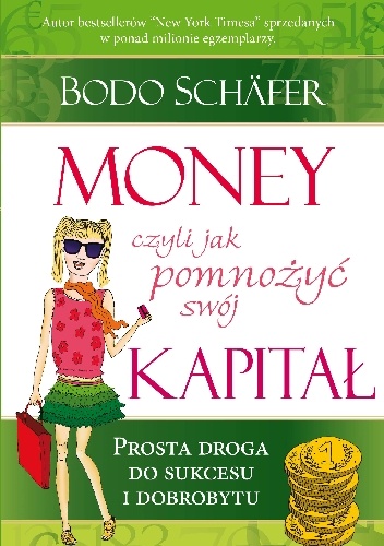 MONEY czyli jak pomnożyć swój kapitał. Prosta droga do sukcesu i dobrobytu - Bodo Schafer