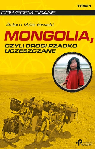 Mongolia, czyli drogi rzadko uczęszczane - Adam Wiśniewski