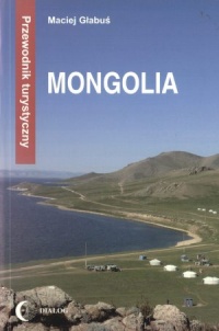 Mongolia. Przewodnik turystyczny - Maciej Głabuś