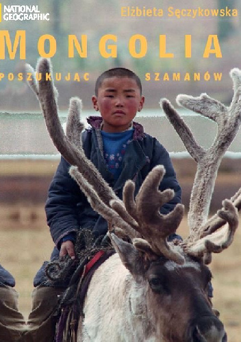 Mongolia. W poszukiwaniu szamanów - Elżbieta Sęczykowska