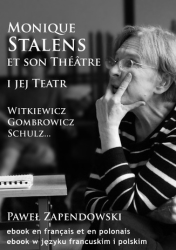 Monique Stalens et son Théâtre. Witkiewicz, Gombrowicz, Schulz - Zapendowski Paweł