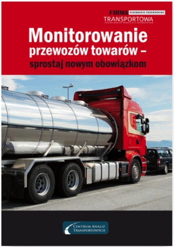 Monitorowanie przewozów towarów - sprostaj nowym obowiązkom - Młotek Cezary, Hrycak Adam