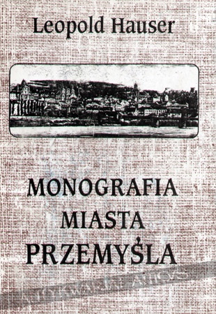 Monografia miasta Przemyśla - Leopold Hauser