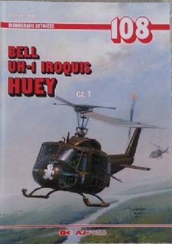 Monografie lotnicze 108. Bell UH-1 Iroquis - Huey cz. 1 - Patryk Janda