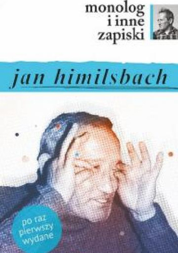 Monolog i inne zapiski - Jan Himilsbach