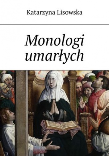 Monologi umarłych - Katarzyna Lisowska