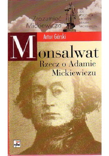Monsalwat Rzecz o Adamie Mickiewiczu - Artur Górski