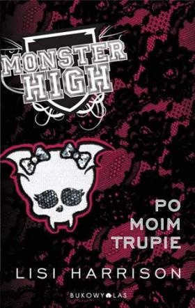 Monster High 4: Po moim trupie - Lisi Harrison