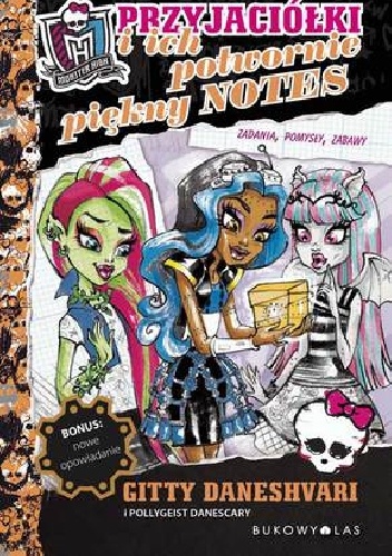 Monster High Przyjaciółki i ich potwornie piękny notes - Gitty Daneshvari