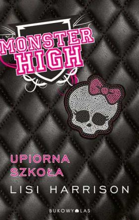 Monster High. Upiorna Szkoła - Lisi Harrison