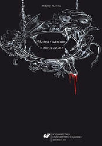 Monstruarium nowoczesne - Mikołaj Marcela