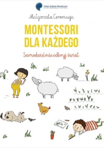 Montessori dla każdego. Samodzielnie odkryj świat - Małgorzata Ceremuga